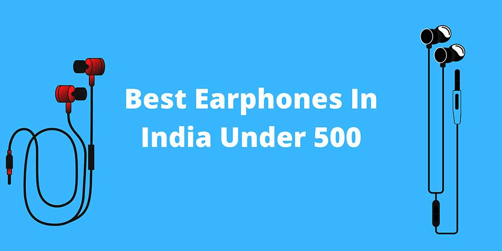 Best Earphones In India Under 500