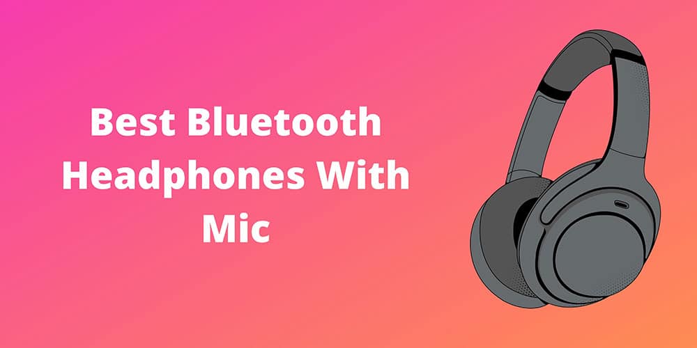 Best Bluetooth Headphones With Mic