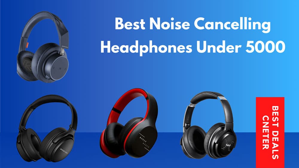 Best Noise Cancelling Headphones Under 5000