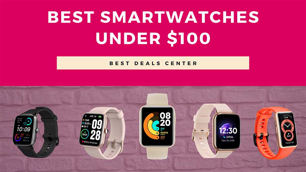 You are currently viewing 7 Best Smartwatches Under $100