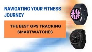 Best GPS Tracking Smartwatches