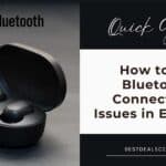 How to Fix Bluetooth Connectivity Issues in Earbuds (Quick Guide)